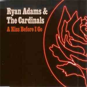 Ryan Adams & The Cardinals - A Kiss Before I Go