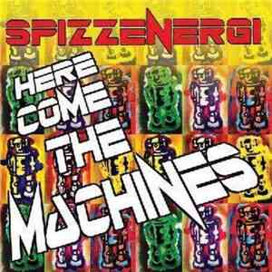Spizzenergi - Here Come The Machines