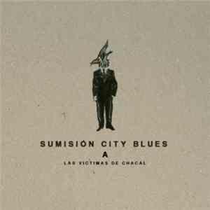 Sumision City Blues - Las Víctimas De Chacal