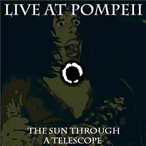 The Sun Through A Telescope - Live At Pompeii