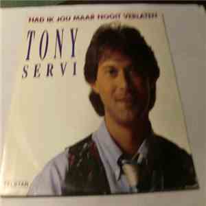 Tony Servi - Had Ik Jou Maar Nooit Verlaten