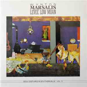Wynton Marsalis - Levee Low Moan - Soul Gestures In Southern Blue Vol. 3
