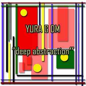 Yura G DM - Deep Abstraction