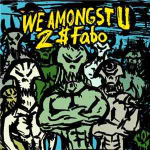 2$ Fabo - We Amongst U