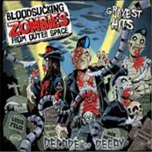 Bloodsucking Zombies From Outer Space - Decade Of Decay