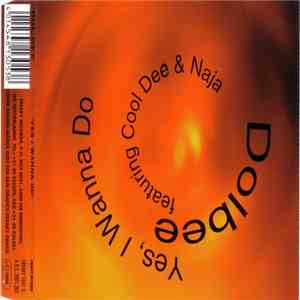 Dolbee Featuring Cool Dee & Naja  - Yes, I Wanna Do