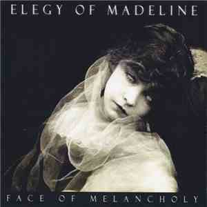 Elegy Of Madeline - Face Of Melancholy