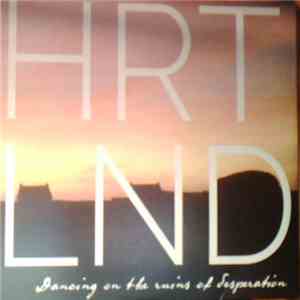 Heartland - Dancing On The Ruins Of Desperation