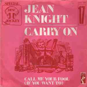 Jean Knight - Carry On / Call Me Your Fool (If You Want To)