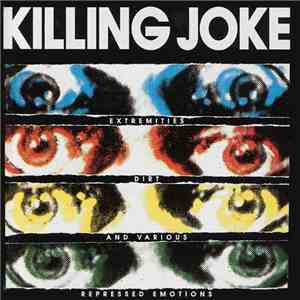 Killing Joke - Extremities, Dirt And Various Repressed Emotions