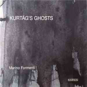 Marino Formenti - Kurtag's Ghosts