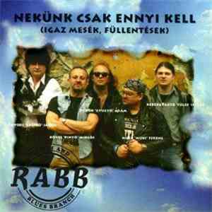 RABB - Nekünk Csak Ennyi Kell (Igaz Mesék, Füllentések)