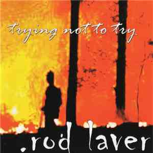 Rod Laver - Trying Not To Try