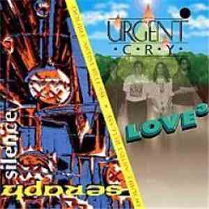 Seraph / Urgent Cry - Silence / Love³