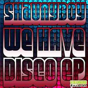Shaunyboy - We Have Disco EP
