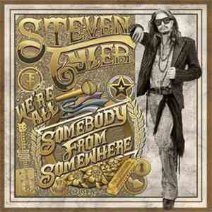 Steven Tyler - We're All Somebody From Somewhere