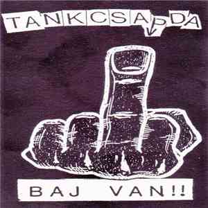 Tankcsapda - Baj Van!!