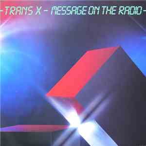 Trans X - Message On The Radio