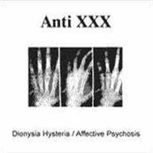 anti XXX - Dionysia Hysteria/Affective Psychosis