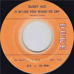 Buddy Ace - It Makes You Want To Cry