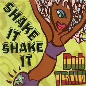 Dub Train - Shake It, Shake It