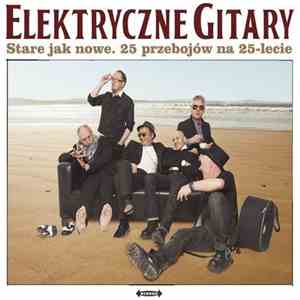Elektryczne Gitary - Stare Jak Nowe. 25 Przebojów Na 25-lecie