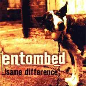 Entombed - Entombed – Same Difference