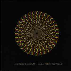 Evan Parker & Konstrukt - Live At Akbank Jazz Festival