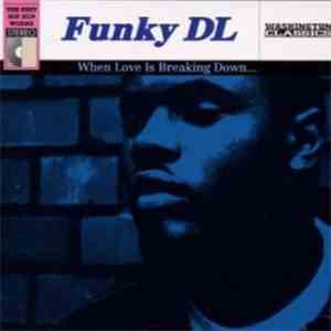 Funky DL - When Love Is Breaking Down...