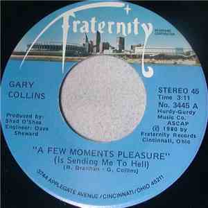Gary Collins  - A Few Moments Pleasure ( Is Sending Me To Hell )