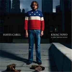 Hayes Carll - KMAG YOYO (& Other American Stories)