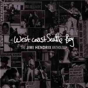 Jimi Hendrix - West Coast Seattle Boy: The Jimi Hendrix Anthology
