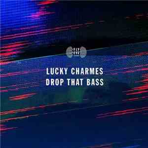 Lucky Charmes - Drop That Bass
