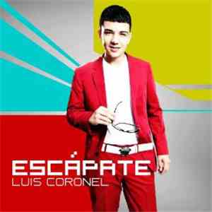 Luis Coronel - Escápate