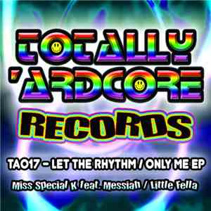 Miss Special K Feat. Messiah / Little Fella - Let The Rhythm / Only Me EP
