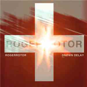 Roger Rotor - Drown Delay