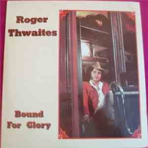 Roger Thwaites - Bound For Glory