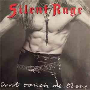 Silent Rage - Don't Touch Me There