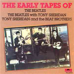 The Beatles With Tony Sheridan And The Beat Brothers - The Early Tapes Of