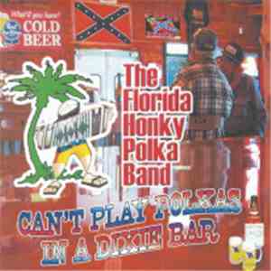The Florida Honky Polka Band - Can't Play Polkas In A Dixie Bar