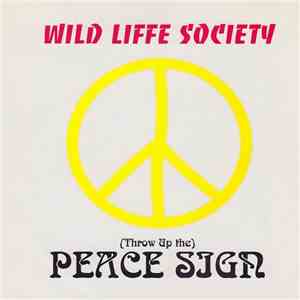 The Wild Life Society - (Throw Up The) Peace Sign