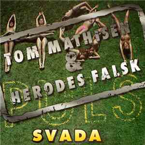 Tom Mathisen & Herodes Falsk - Svada