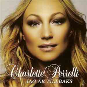 Charlotte Perrelli - Jag Är Tillbaks