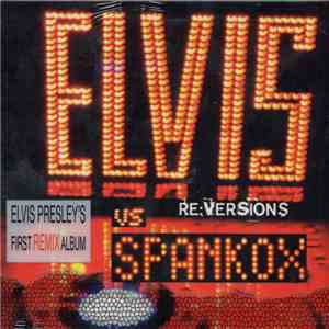 Elvis Vs Spankox - Re:Versions