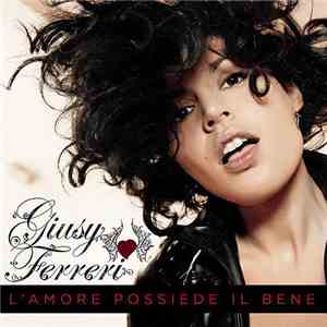 Giusy Ferreri - L'Amore Possiede Il Bene