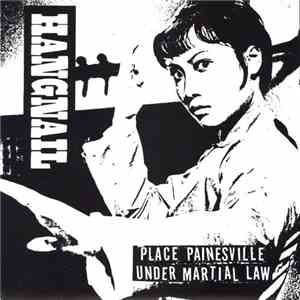 Hangnail / Schnauzer - Place Painesville Under Martial Law / Flat On My Fu ...