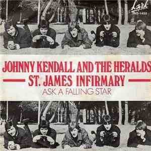 Johnny Kendall And The Heralds - St. James Infirmary / Ask A Falling Star