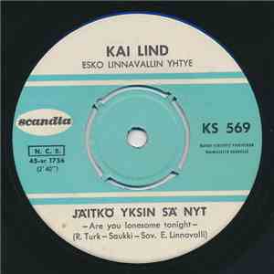 Kai Lind - Jäitkö Yksin Sä Nyt / Sen Vuoksi