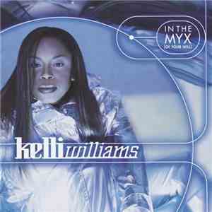 Kelli Williams - In The Myx (Of Your Will)