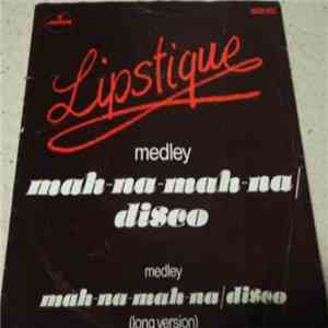 Lipstique  - Mah-Nah-Mah-Nah/Disco